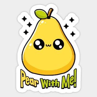 Pear With Me! Cute Pear Pun Sticker